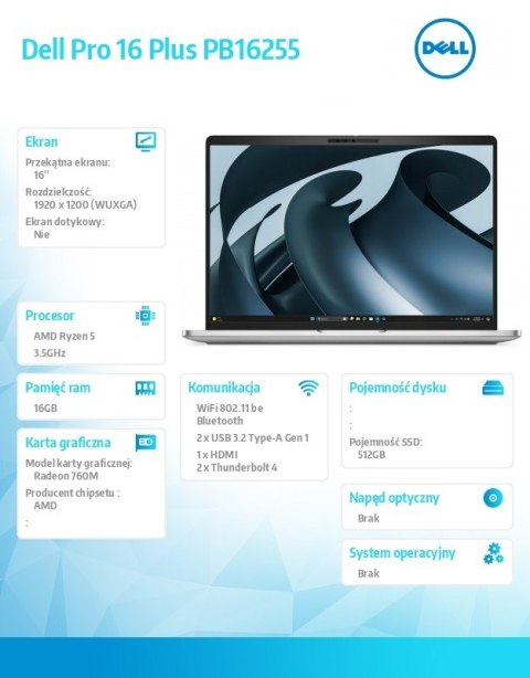 Dell Laptop Dell Pro 16 Plus PB16255 W11P AMD Ryzen 5 PRO 230/16GB/512GB CL25/16.0 FHD+/AMD Radeon 760M/FPr&SmtCd/FHD/IRCam/Mic/WLAN+