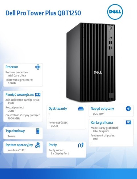 Dell Komputer Dell Pro Tower Plus QBT1250 W11Pro U5 235/16GB/512GB/Integrated/DVD RW +/-8x/Wireless Kb & Mouse/260W/3YPS
