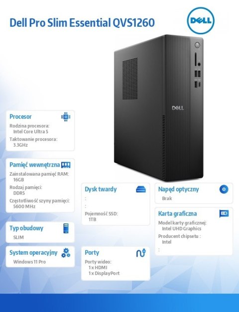 Dell Komputer Dell Pro Slim Essential QVS1260 Win11Pro U5 225/16GB/1TB SSD/Intel UHD/WLAN+BT/Kb/Mouse/3YPS