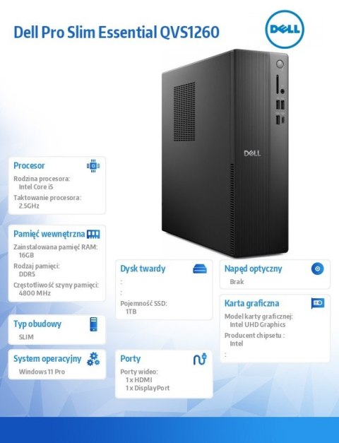 Dell Komputer Dell Pro Slim Essential QVS1260 Win11Pro i5-14400/16GB/1TB SSD/Intel UHD 730/WLAN+BT/Kb/Mouse/3YPS